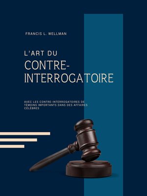 cover image of L'ART DU CONTRE-INTERROGATOIRE (traduit en français/contient biographie de l'auteur)